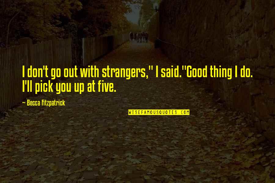 Improvements For Manking Quotes By Becca Fitzpatrick: I don't go out with strangers," I said."Good Improvements For Manking Quotes By Becca Fitzpatrick: I don't go out with strangers," I said."Good