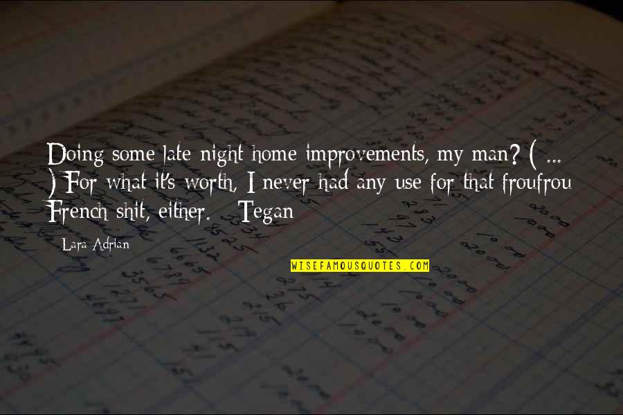 Improvements Quotes By Lara Adrian: Doing some late-night home improvements, my man? ( Improvements Quotes By Lara Adrian: Doing some late-night home improvements, my man? (