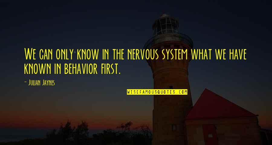 Improverished Quotes By Julian Jaynes: We can only know in the nervous system
