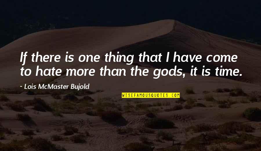Improvesthe Quotes By Lois McMaster Bujold: If there is one thing that I have Improvesthe Quotes By Lois McMaster Bujold: If there is one thing that I have