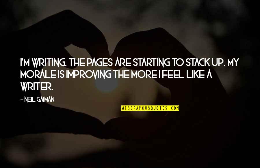 Improving As A Writer Quotes By Neil Gaiman: I'm writing. The pages are starting to stack