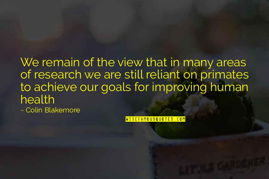 Improving Health Quotes By Colin Blakemore: We remain of the view that in many