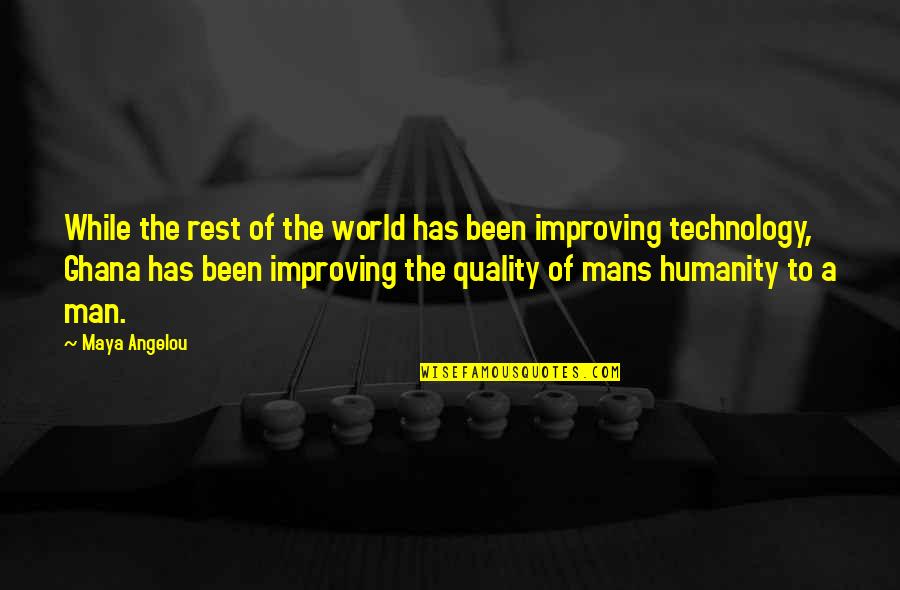 Improving Technology Quotes By Maya Angelou: While the rest of the world has been