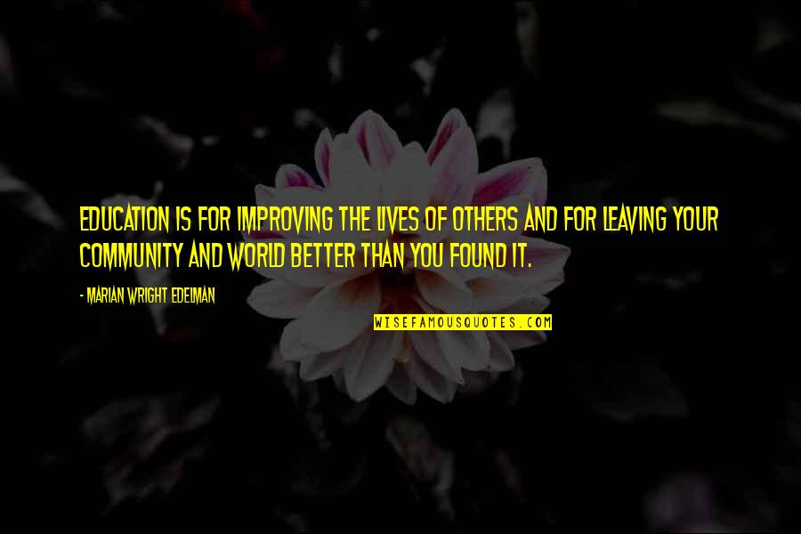 Improving The Lives Of Others Quotes By Marian Wright Edelman: Education is for improving the lives of others