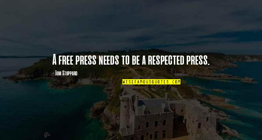 Improving The Lives Of Others Quotes By Tom Stoppard: A free press needs to be a respected
