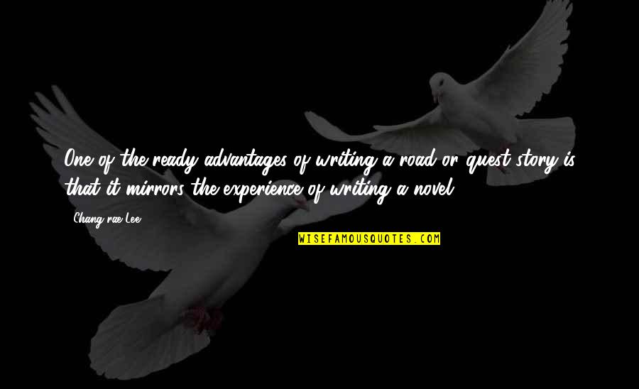 Improving Yourself Quotes By Chang-rae Lee: One of the ready advantages of writing a