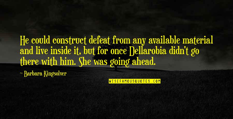 Improvisaciones De Amor Quotes By Barbara Kingsolver: He could construct defeat from any available material Improvisaciones De Amor Quotes By Barbara Kingsolver: He could construct defeat from any available material
