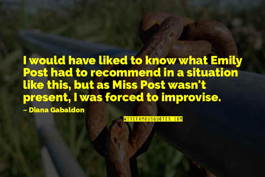 Improvise Quotes By Diana Gabaldon: I would have liked to know what Emily