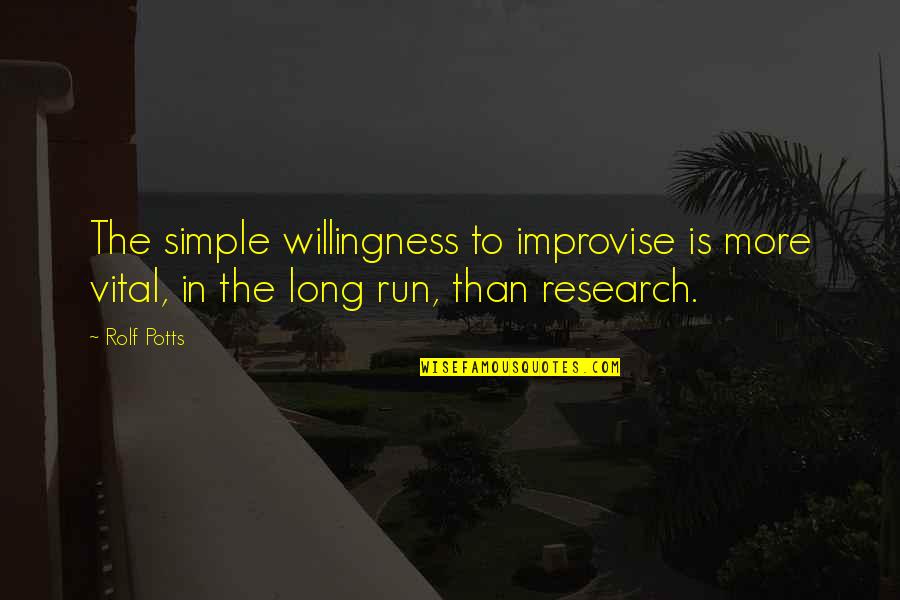 Improvise Quotes By Rolf Potts: The simple willingness to improvise is more vital,