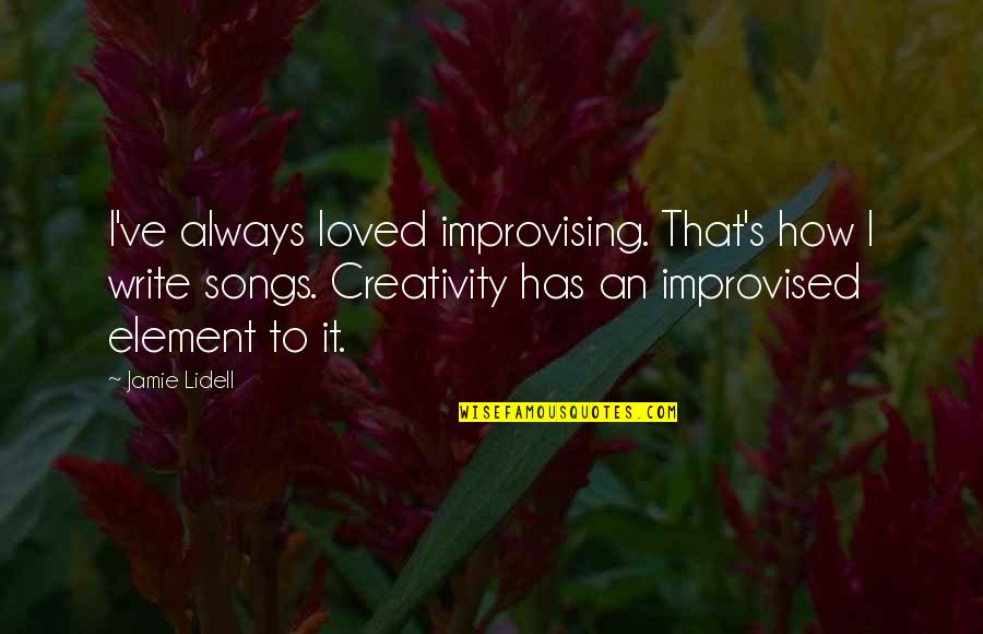 Improvised Quotes By Jamie Lidell: I've always loved improvising. That's how I write