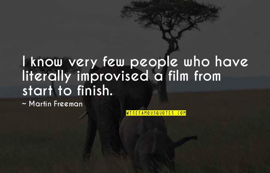 Improvised Quotes By Martin Freeman: I know very few people who have literally