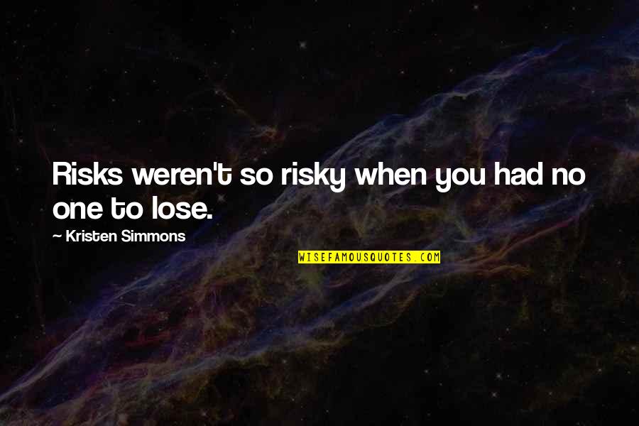 Improvises Crossword Quotes By Kristen Simmons: Risks weren't so risky when you had no Improvises Crossword Quotes By Kristen Simmons: Risks weren't so risky when you had no