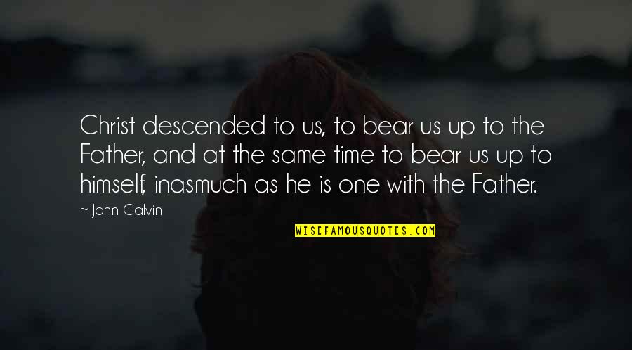 Improvvisare Quotes By John Calvin: Christ descended to us, to bear us up Improvvisare Quotes By John Calvin: Christ descended to us, to bear us up