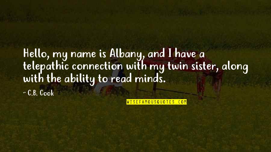 Imprtant Quotes By C.B. Cook: Hello, my name is Albany, and I have