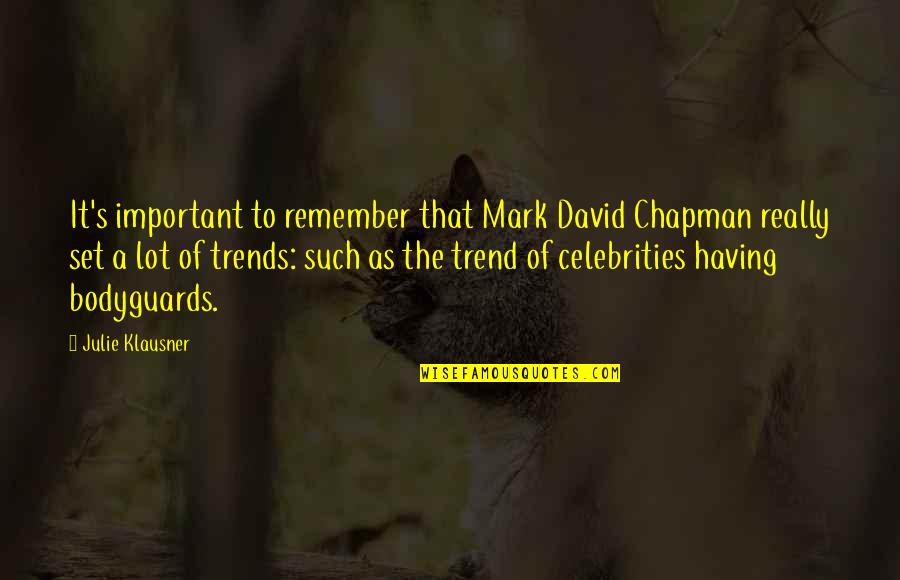 Imprtant Quotes By Julie Klausner: It's important to remember that Mark David Chapman