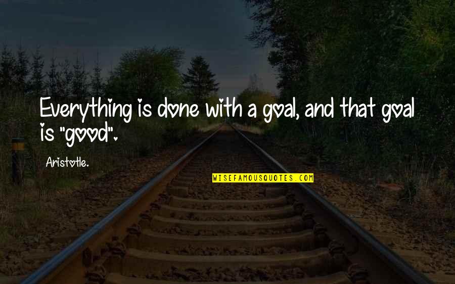 Imprudencias De Un Quotes By Aristotle.: Everything is done with a goal, and that