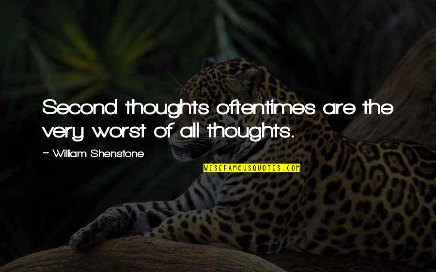 Imprudente Sinonimo Quotes By William Shenstone: Second thoughts oftentimes are the very worst of