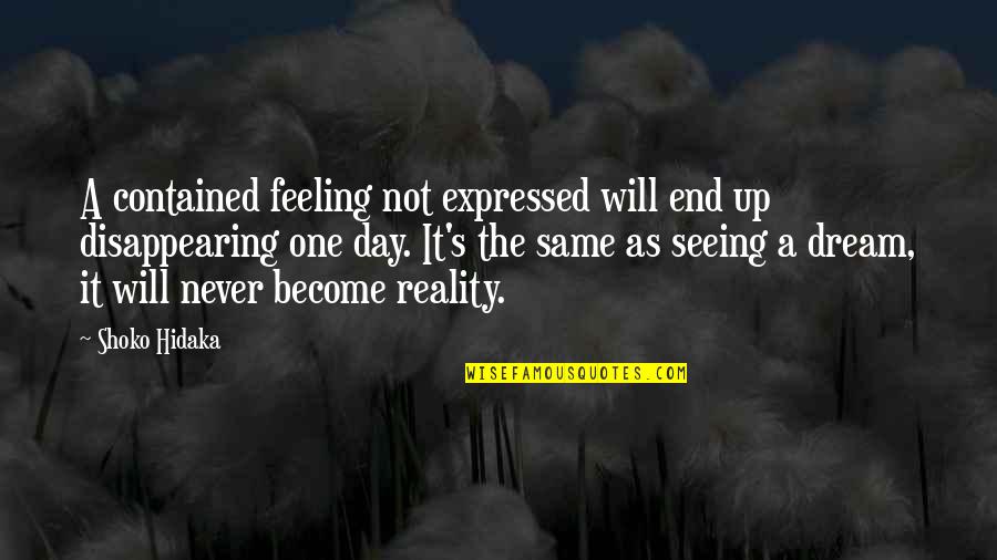 Impuestas Quotes By Shoko Hidaka: A contained feeling not expressed will end up