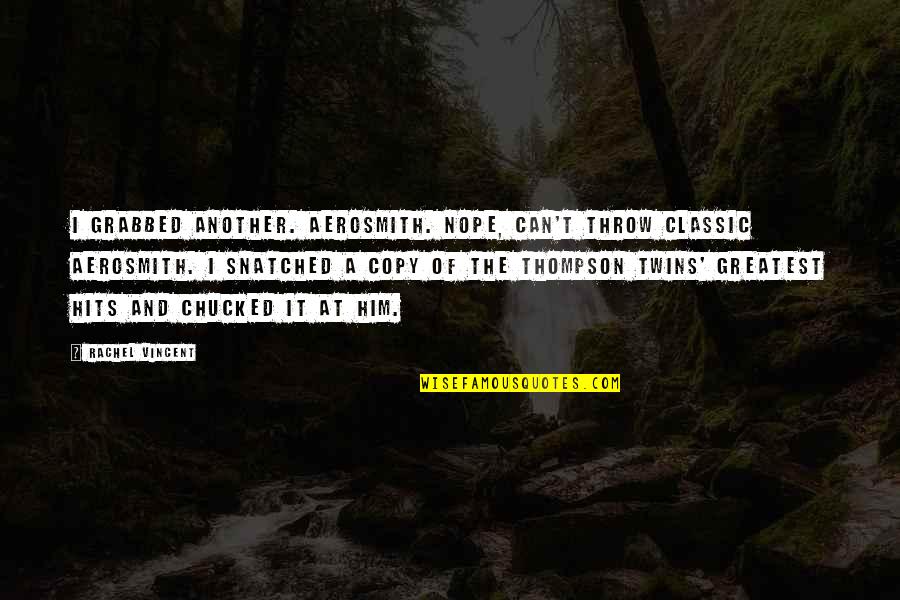 Impuestos In English Quotes By Rachel Vincent: I grabbed another. Aerosmith. Nope, can't throw classic Impuestos In English Quotes By Rachel Vincent: I grabbed another. Aerosmith. Nope, can't throw classic