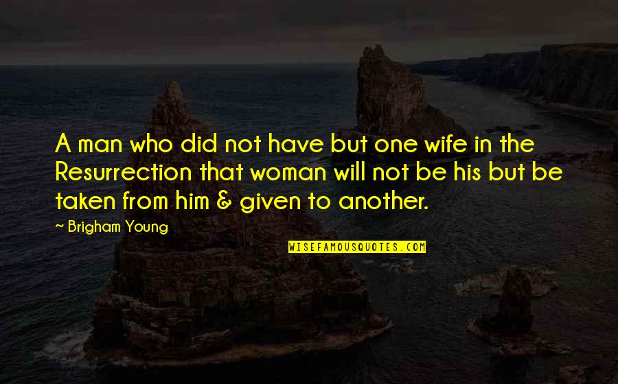 Impuissance Quotes By Brigham Young: A man who did not have but one Impuissance Quotes By Brigham Young: A man who did not have but one