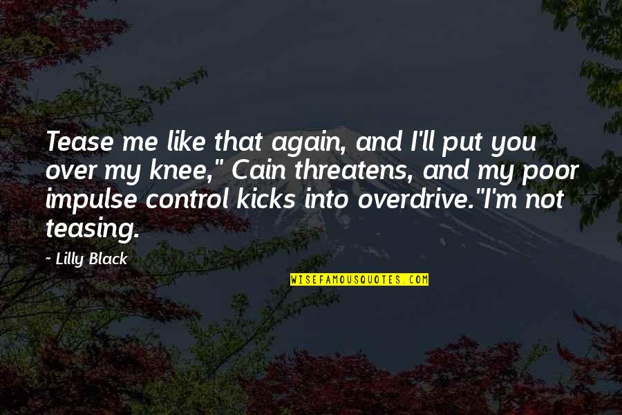 Impulse Control Quotes By Lilly Black: Tease me like that again, and I'll put