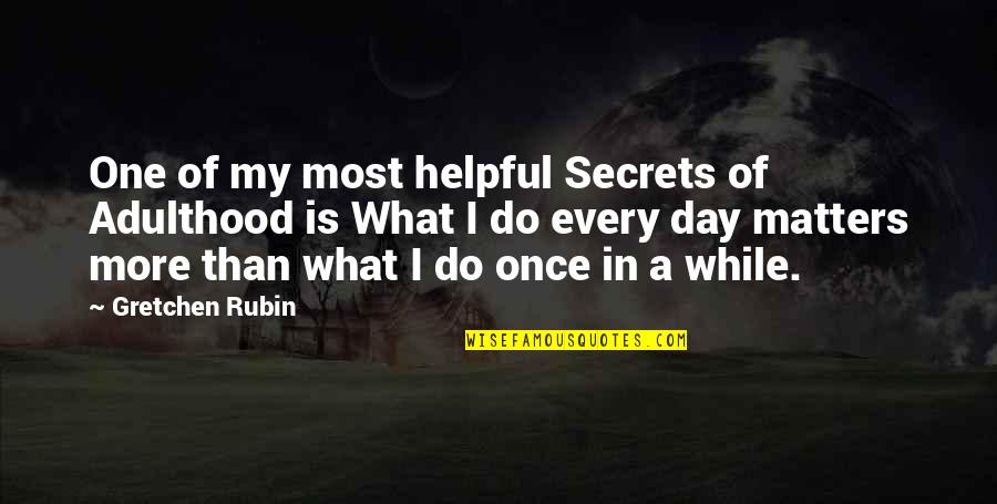 Impulse Toys Quotes By Gretchen Rubin: One of my most helpful Secrets of Adulthood Impulse Toys Quotes By Gretchen Rubin: One of my most helpful Secrets of Adulthood