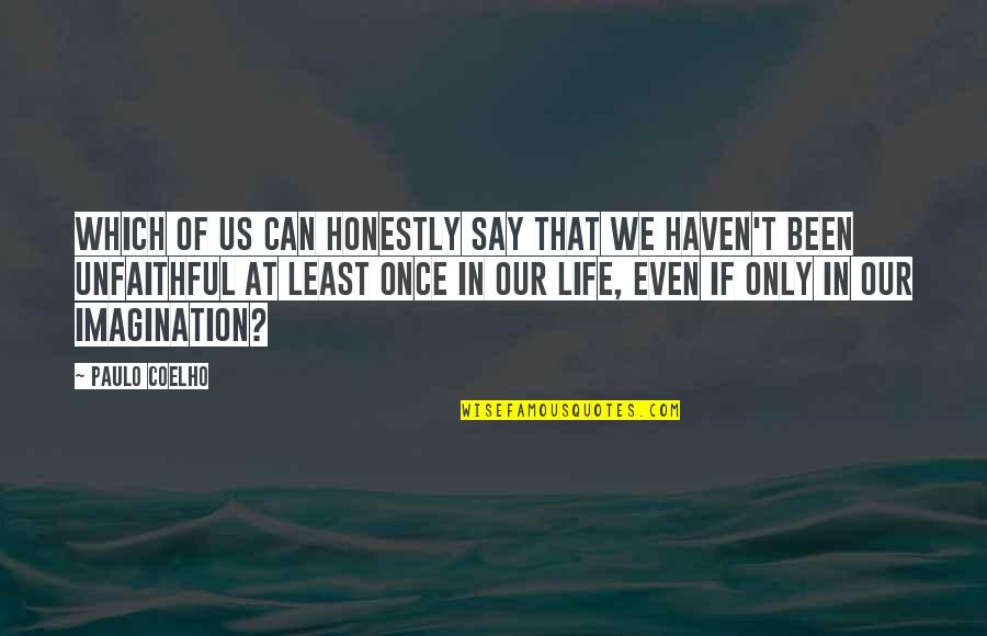 Impulse Toys Quotes By Paulo Coelho: Which of us can honestly say that we Impulse Toys Quotes By Paulo Coelho: Which of us can honestly say that we