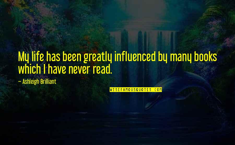 Impulsiva En Quotes By Ashleigh Brilliant: My life has been greatly influenced by many Impulsiva En Quotes By Ashleigh Brilliant: My life has been greatly influenced by many