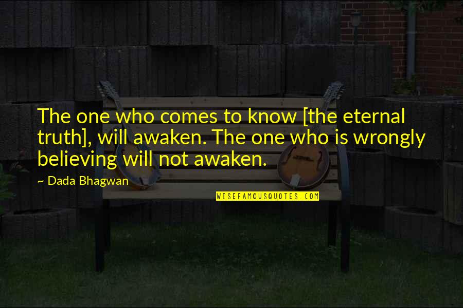 Impulsive Decisions Quotes By Dada Bhagwan: The one who comes to know [the eternal