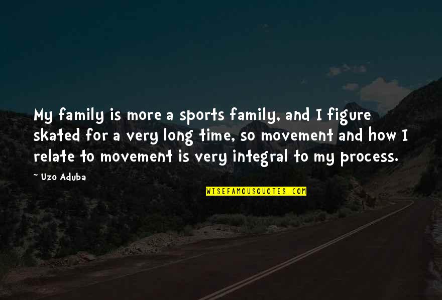 Impulso Fisica Quotes By Uzo Aduba: My family is more a sports family, and Impulso Fisica Quotes By Uzo Aduba: My family is more a sports family, and