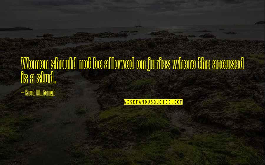 Impune Significado Quotes By Rush Limbaugh: Women should not be allowed on juries where