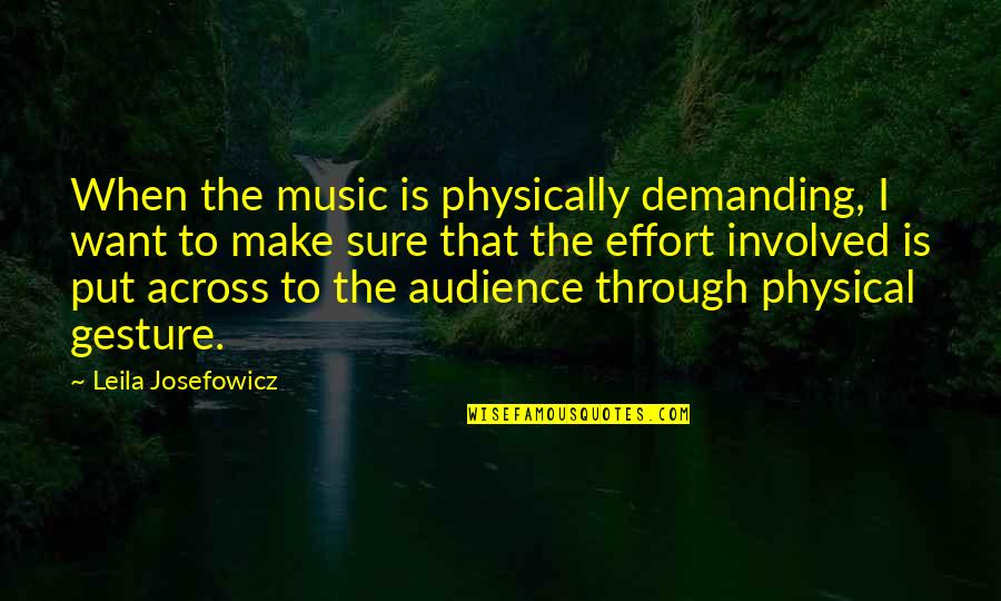 Impunemente Significado Quotes By Leila Josefowicz: When the music is physically demanding, I want Impunemente Significado Quotes By Leila Josefowicz: When the music is physically demanding, I want