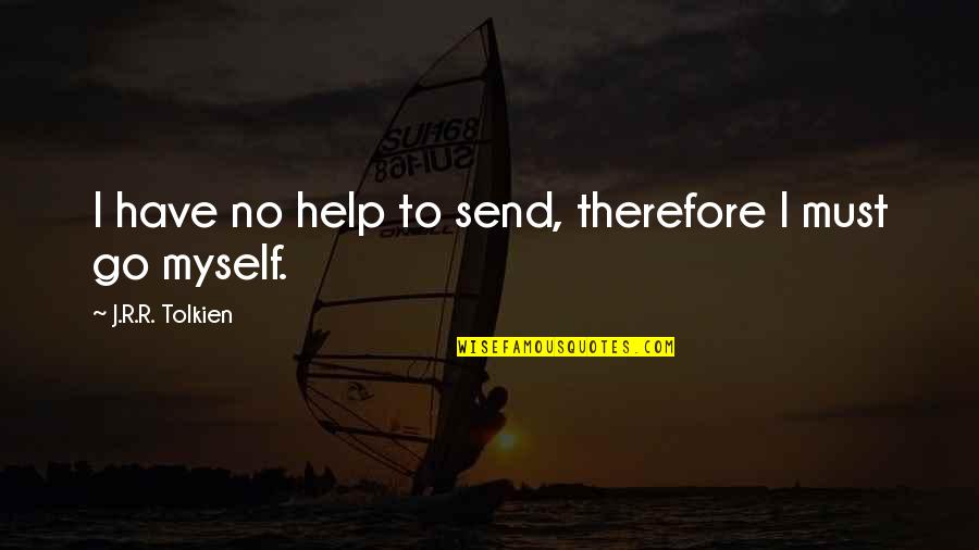 Impunity In Tagalog Quotes By J.R.R. Tolkien: I have no help to send, therefore I Impunity In Tagalog Quotes By J.R.R. Tolkien: I have no help to send, therefore I