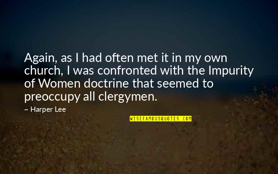Impurity Of Women Quotes By Harper Lee: Again, as I had often met it in