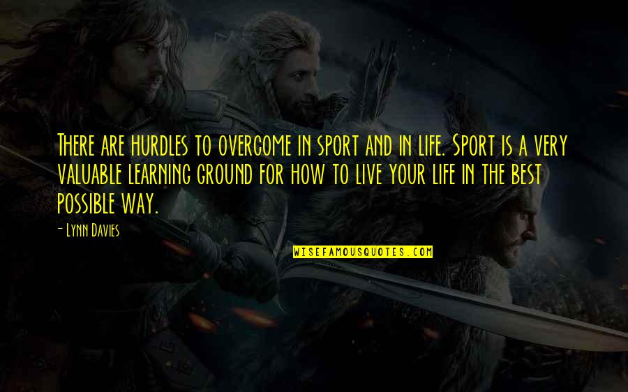 Impuslivity Quotes By Lynn Davies: There are hurdles to overcome in sport and Impuslivity Quotes By Lynn Davies: There are hurdles to overcome in sport and