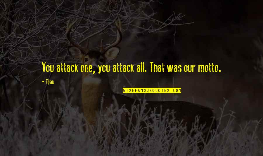 Imputar Sinonimo Quotes By Tijan: You attack one, you attack all. That was