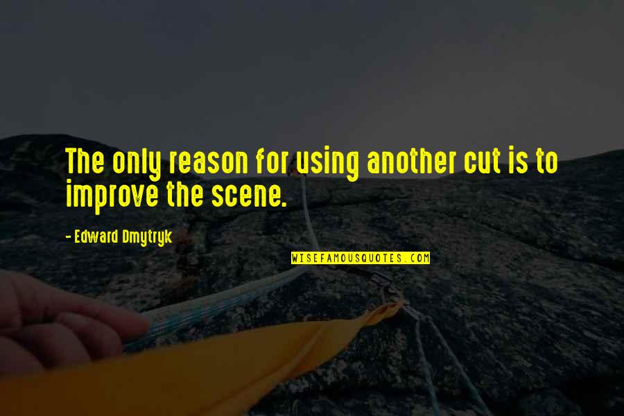 Imputation Quotes By Edward Dmytryk: The only reason for using another cut is