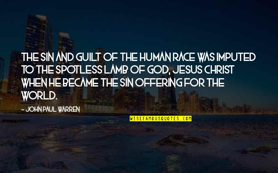 Imputed Quotes By John Paul Warren: The sin and guilt of the human race