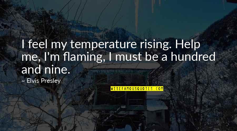 Imputing Income Quotes By Elvis Presley: I feel my temperature rising. Help me, I'm