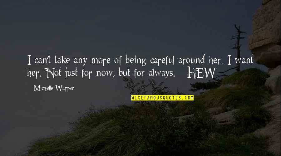 Imran Hosein Quotes By Michelle Warren: I can't take any more of being careful Imran Hosein Quotes By Michelle Warren: I can't take any more of being careful