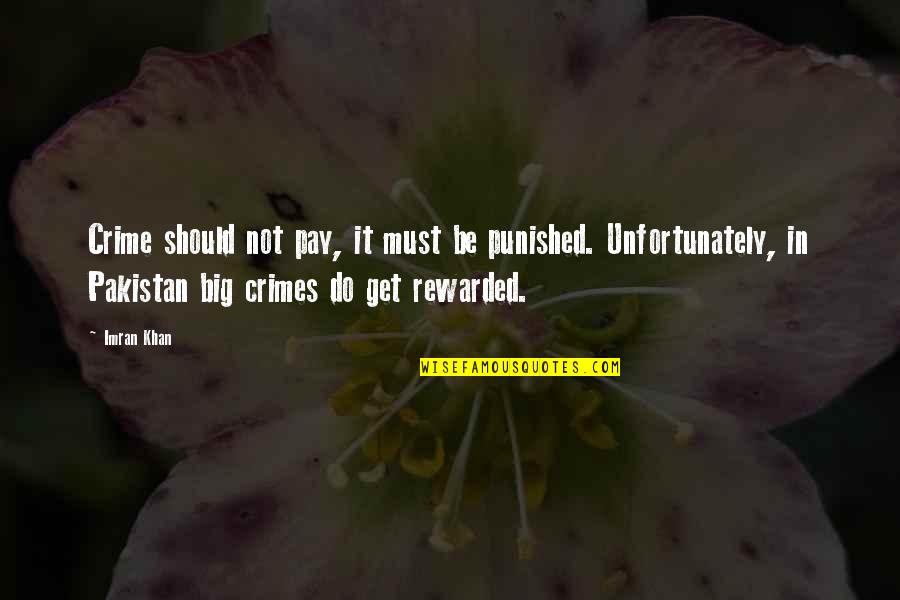Imran Khan Quotes By Imran Khan: Crime should not pay, it must be punished.