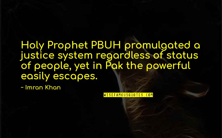Imran Khan Quotes By Imran Khan: Holy Prophet PBUH promulgated a justice system regardless