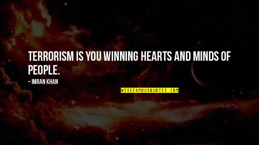 Imran Quotes By Imran Khan: Terrorism is you winning hearts and minds of