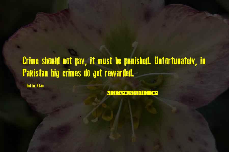 Imran Quotes By Imran Khan: Crime should not pay, it must be punished.