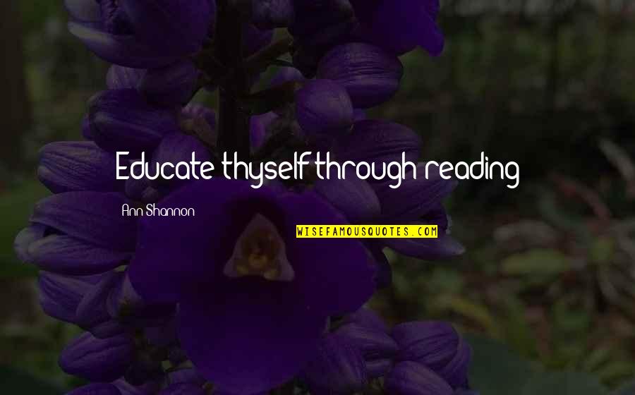 Imtiaz Ali Quotes By Ann Shannon: Educate thyself through reading