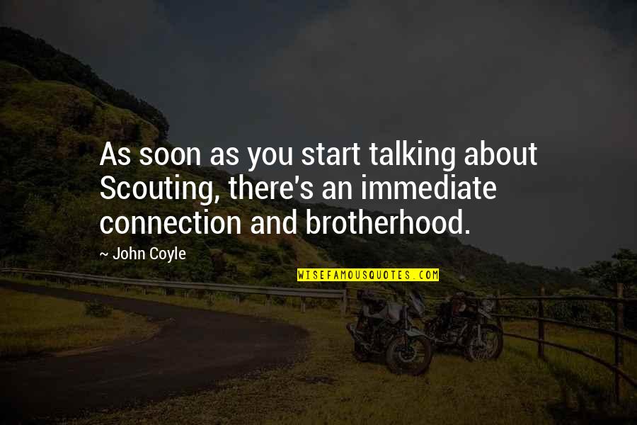Imunidade Inata Quotes By John Coyle: As soon as you start talking about Scouting, Imunidade Inata Quotes By John Coyle: As soon as you start talking about Scouting,