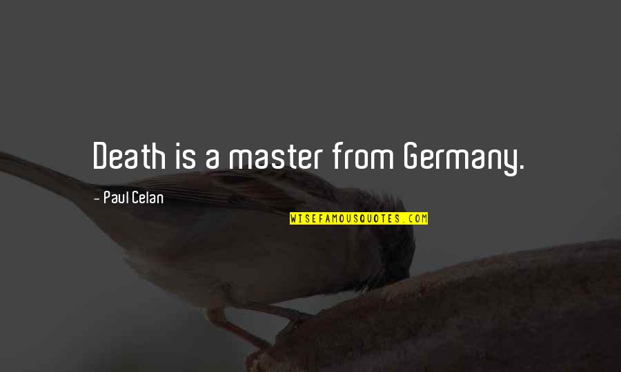 In A Gentle Way You Can Shake The World Quote Quotes By Paul Celan: Death is a master from Germany.