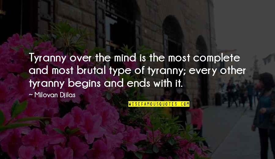 In A Lonely Place Book Quotes By Milovan Djilas: Tyranny over the mind is the most complete