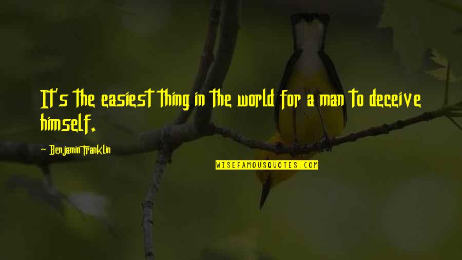 In A Man's World Quotes By Benjamin Franklin: It's the easiest thing in the world for