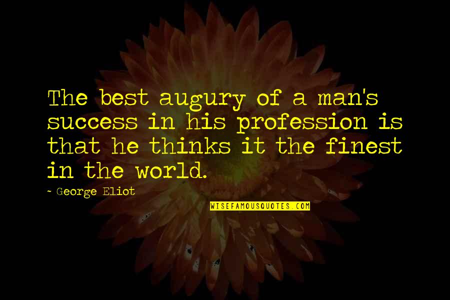 In A Man's World Quotes By George Eliot: The best augury of a man's success in
